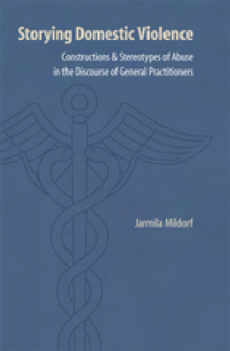 Storying Domestic Violence: Constructions and Stereotypes of Abuse in the Discourse of General Practitioners (Frontiers of Narrative)