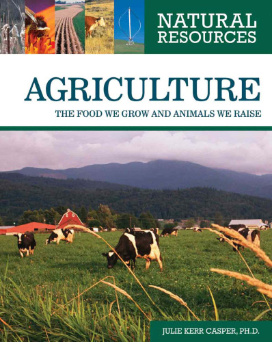 Agriculture: The Food We Grow and Animals We Raise (Natural Resources)