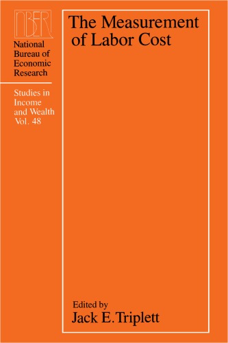 The Measurement of Labor Cost (National Bureau of Economic Research Studies in Income and Wealth)