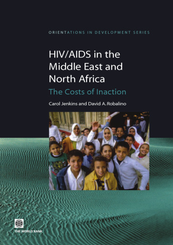 HIV AIDS in the Middle East And North Africa: The Costs of Inaction (Orientations in Development Series)