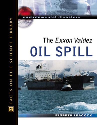 The Exxon Valdez Oil Spill (Environmental Disasters)