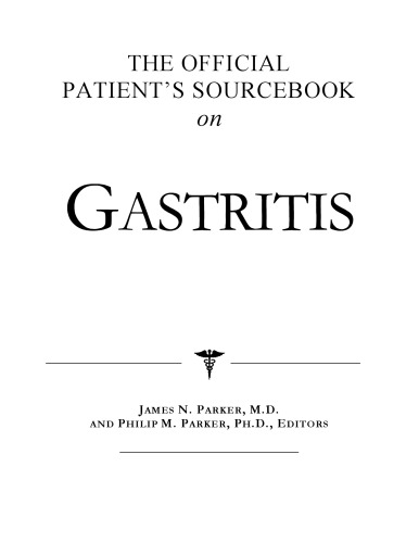 The Official Patient's Sourcebook on Gastritis: A Revised and Updated Directory for the Internet Age
