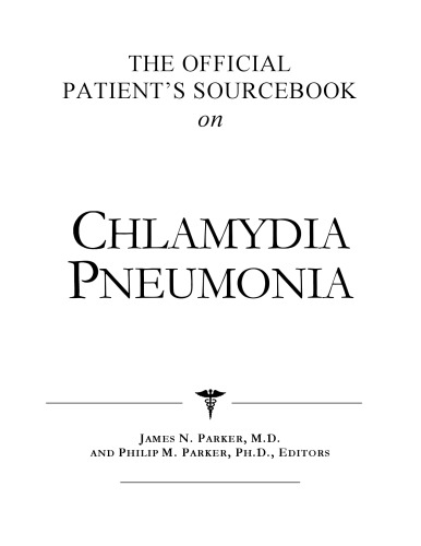 The Official Patient's Sourcebook on Chlamydia Pneumonia: A Revised and Updated Directory for the Internet Age