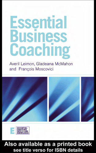 Essential Business Coaching (Essential Coaching Skills and Knowledge)