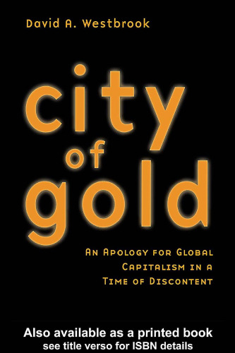 City of Gold: An Apology for Global Capitalism in a Time of Discontent