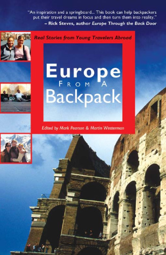Europe from a Backpack: Real Stories from Young Travelers Abroad (From a Backpack series)