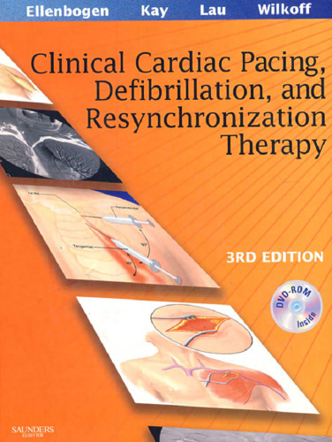 Clinical Cardiac Pacing, Defibrillation and Resynchronization Therapy, Third Edition