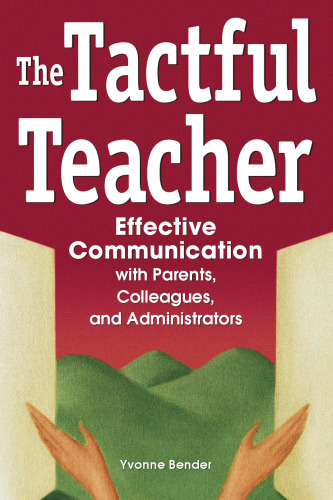 The Tactful Teacher: Effective Communication with Parents, Colleagues, and Administrators