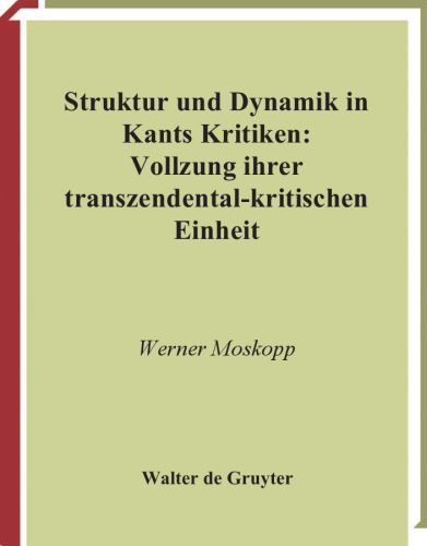 Struktur und Dynamik in Kants Kritiken (Kantstudien-Erganzungshefte) (German Edition)