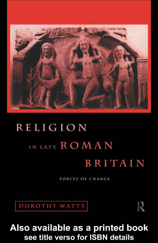 Religion in Late Roman Britain: Forces of Change