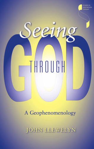 Seeing Through God: A Geophenomenology (Studies in Continental Thought)