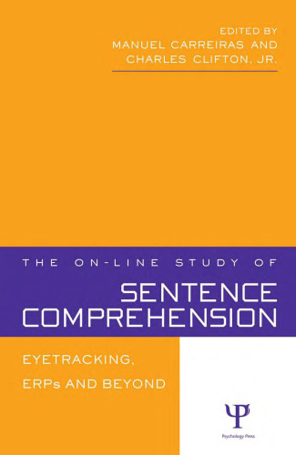 The On-line Study of Sentence Comprehension: Eyetracking, ERPs and Beyond
