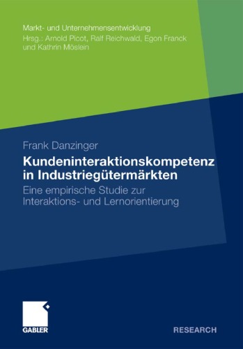 Kundeninteraktionskompetenz in Industriegütermärkten: Eine empirische Studie zur Interaktions- und Lernorientierung