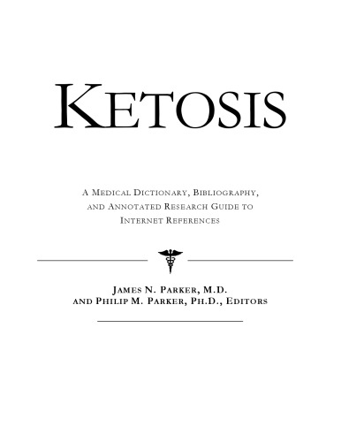 Ketosis - A Medical Dictionary, Bibliography, and Annotated Research Guide to Internet References