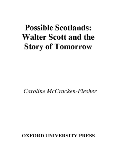 Possible Scotlands: Walter Scott and the Story of Tomorrow