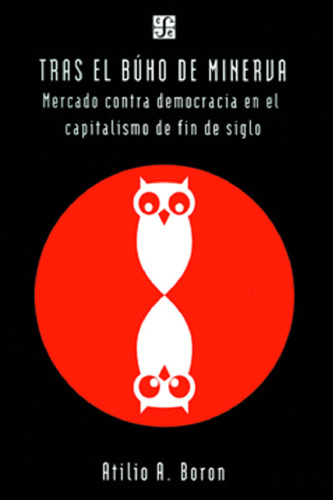 Tras el Buho de Minerva: Mercado Contra Democracia en el Capitalismo de Fin de Siglo (Temas Historia) (Spanish Edition)