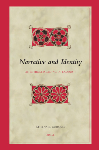Narrative and Identity. An Ethical Reading of Exodus 4 (Biblical Interpretation Series 86)