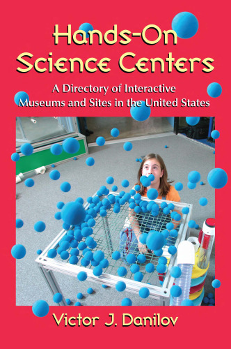 Hands-On Science Centers: A Directory of Interactive Museums and Sites in the United States