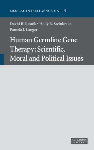 Human Germline Gene Therapy: Scientific, Moral and Political Issues (Tissue Engineering Intelligence Unit)