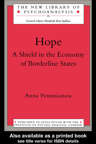 Hope: A Shield in the Economy of Borderline States (New Library of Psychoanalysis, 26)