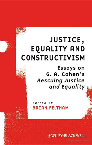 Justice, Equality and Constructivism: Essays on G. A. Cohen's Rescuing Justice and Equality (Ratio Special Issues)