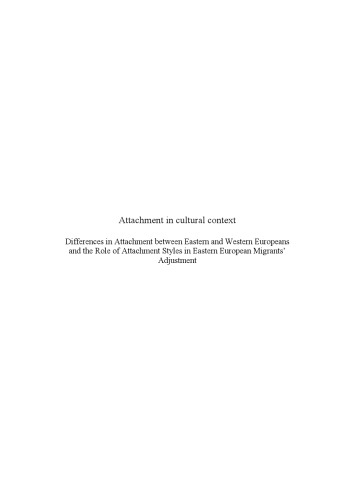 Attachment in cultural context differences in attachment between Eastern and Western Europeans and the role of attachment styles in Eastern European migrants' adjustment