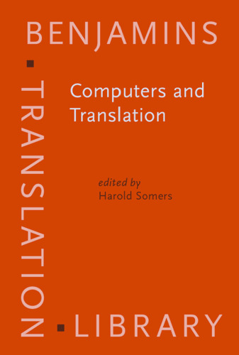 Computers and Translation: A Translator's Guide (Benjamins Translation Library)