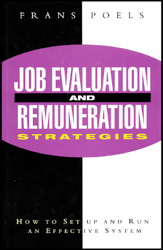 Job Evaluation and Remuneration Strategies: How to Set Up and Run an Effective System