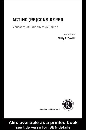 Acting Re(Considered): A Theoretical and Practical Guide (Worlds of Performance)