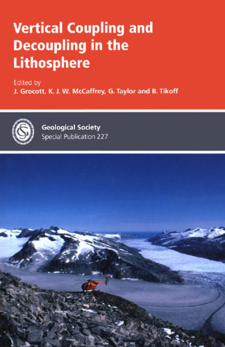 Vertical Coupling And Decoupling in the Lithosphere (Geological Society Special Publication No. 227)