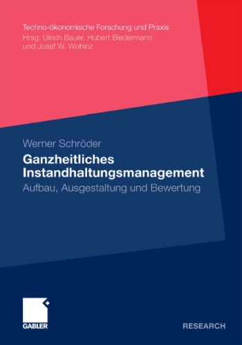 Ganzheitliches Instandhaltungsmanagement: Aufbau, Ausgestaltung und Bewertung