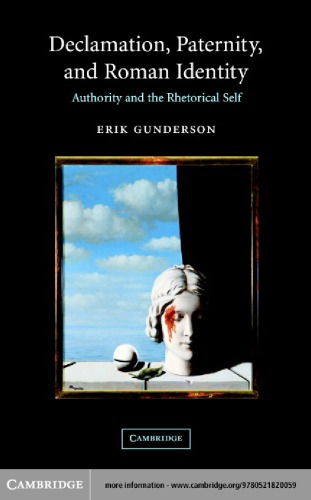 Declamation, Paternity, and Roman Identity: Authority and the Rhetorical Self