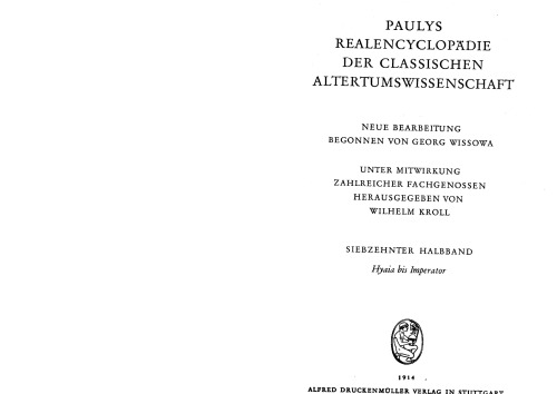 Paulys Realencyclopädie der classischen Altertumswissenschaft: neue Bearbeitung, Bd.9 1 : Hyaia - Imperator: Bd IX, Hbd IX,1