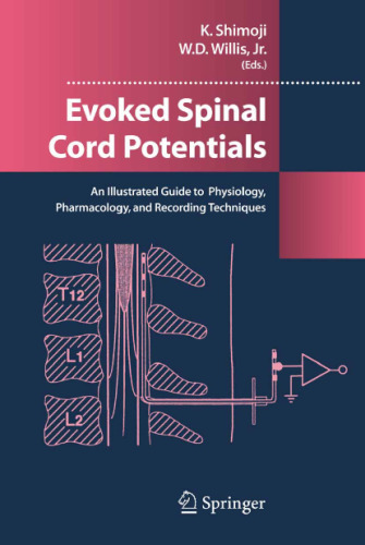 Evoked Spinal Cord Potentials: An illustrated Guide to Physiology, Pharmocology, and Recording Techniques