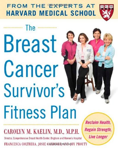 The Breast Cancer Survivor's Fitness Plan: A Doctor-Approved Workout Plan For a Strong Body and Lifesaving Results (Harvard Medical School Guides)