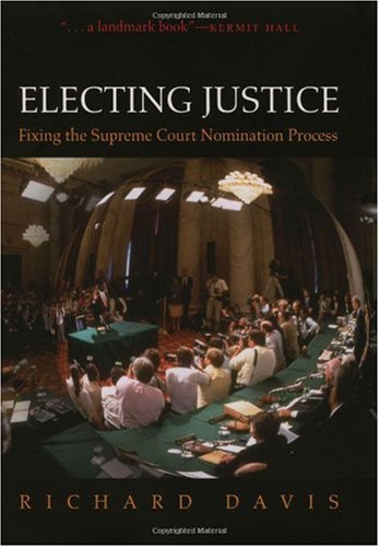 Electing Justice: Fixing the Supreme Court Nomination Process