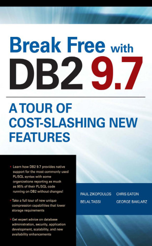 Break Free with DB2 9.7: A tour of Cost-Slashing New Features