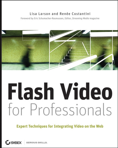 Flash Video for Professionals: Expert Techniques for Integrating Video on the Web