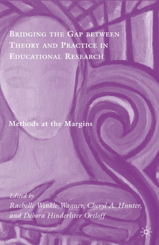Bridging the Gap between Theory and Practice in Educational Research: Methods at the Margins