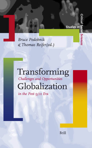 Transforming Globalization: Challenges And Opportunities in the Post 9 11 Era (Studies in Critical Social Sciences) (Studies in Critical Social Sciences)
