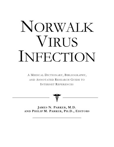Norwalk Virus Infection: A Medical Dictionary, Bibliography, And Annotated Research Guide To Internet References