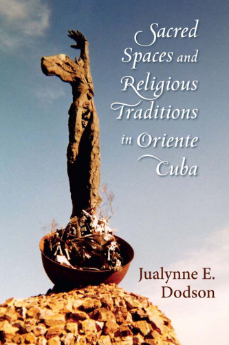 Sacred Spaces and Religious Traditions in Oriente Cuba