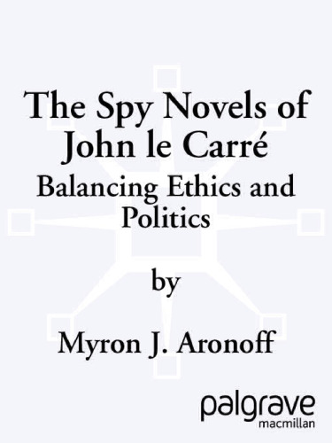 The Spy Novels of John Le Carre: Balancing Ethics and Politics
