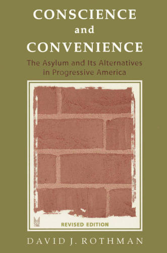 Conscience and Convenience: The Asylum and Its Alternatives in Progressive America (New Lines in Criminology)