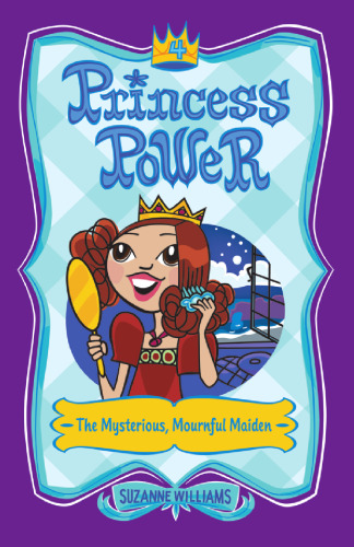 The Mysterious, Mournful Maiden (Princess Power, No. 4)