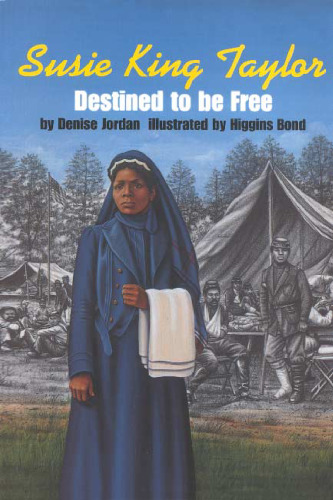 Susie King Taylor: Destined to Be Free