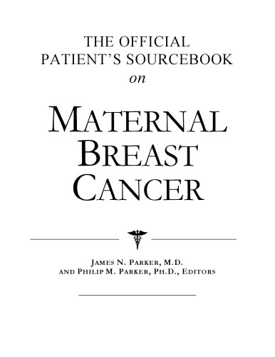 The Official Patient's Sourcebook on Maternal Breast Cancer: A Revised and Updated Directory for the Internet Age