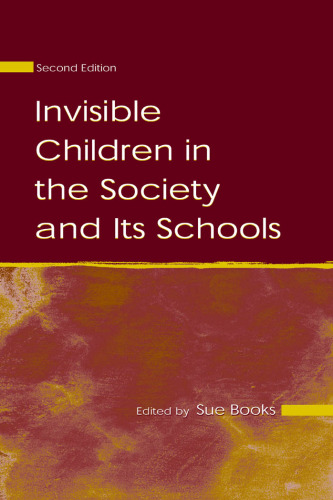 Invisible Children in the Society and Its Schools (Sociocultural, Political, and Historical Studies in Education)