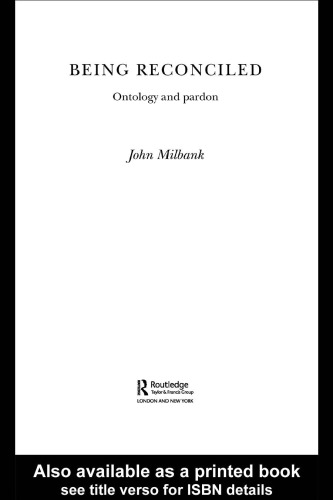 Being Reconciled: Ontology and Pardon (Radical Orthodoxy)