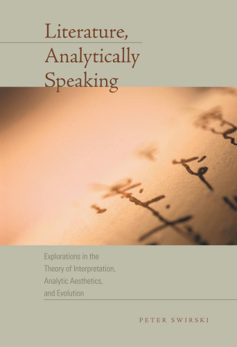 Literature, Analytically Speaking: Explorations in the Theory of Interpretation, Analytic Aesthetics, and Evolution